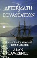 The Aftermath of Devastation: The continuing voyages of HMS SURPRISE 0957669860 Book Cover