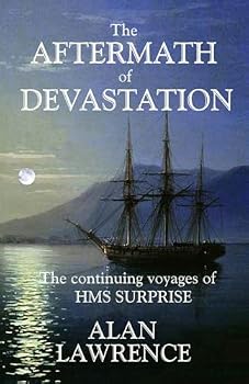 The Aftermath of Devastation: The continuing voyages of HMS SURPRISE - Book #4 of the continuing voyages of HMS SURPRISE