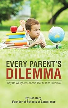 Paperback Every Parent's Dilemma: Why Do We Ignore Schools That Nurture Children? Book