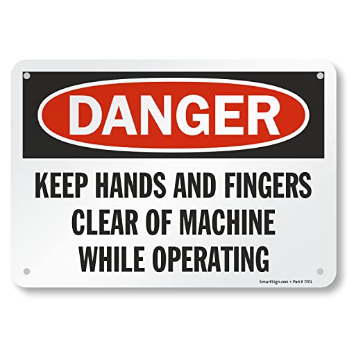 SmartSign"Danger - Keep Hands and Fingers Clear of Machine While Operating" Sign | 7" x 10" Aluminum