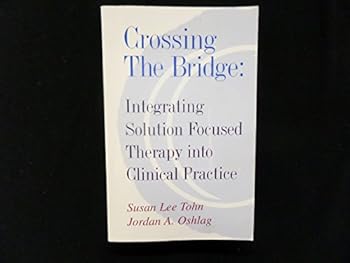 Paperback Crossing the bridge: Integrating solution focused therapy into clinical practice Book
