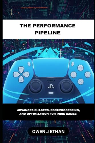 The Performance Pipeline: Advanced Shaders, Pos... B0G24FZTRP Book Cover