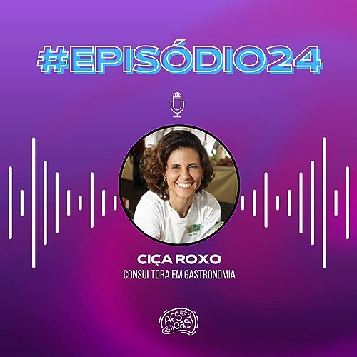 #24 - Culin&aacute;ria, mem&oacute;ria e afeto