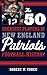 The 50 Greatest Players in New England Patriots Football History