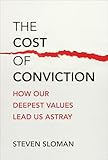 The Cost of Conviction: How Our Deepest Values Lead Us Astray