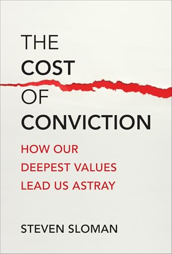 The Cost of Conviction: How Our Deepest Values Lead Us Astray
