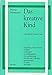 Das kreative Kind: Der absorbierende Geist (Schriften des Willmann-Instituts) - Montessori, Maria