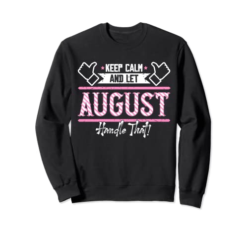 August | Keep Calm and let August Handle that Sweatshirt