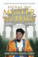Become the Master Within: Cultivate Enlightened Health and Happiness B08VYKJ17Z Book Cover