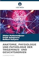 ANATOMIE, PHYSIOLOGIE UND PATHOLOGIE DER TRIGEMINUS- UND GESICHTSNERVEN: STUDIENLEITFADEN (German Edition) 6208650461 Book Cover