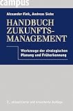Handbuch Zukunftsmanagement: Werkzeuge der strategischen Planung und Früherkennung
