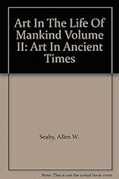 Art In The Life Of Mankind Volume II: Art In Ancient Times B000ZG554A Book Cover