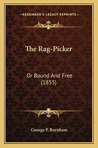 The Rag-Picker: Or Bound And Free (1855)