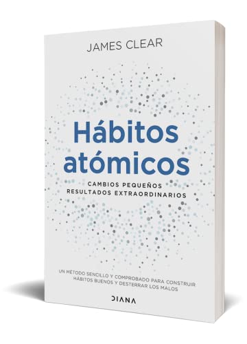 Hábitos atómicos: Cambios pequeños, resultados extraordinarios
