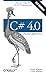 C# 4.0 Pocket Reference: Instant Help for C# 4.0 Programmers