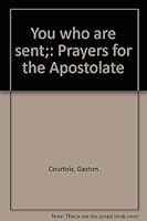 You who are sent;: Prayers for the Apostolate B0007EG6N4 Book Cover