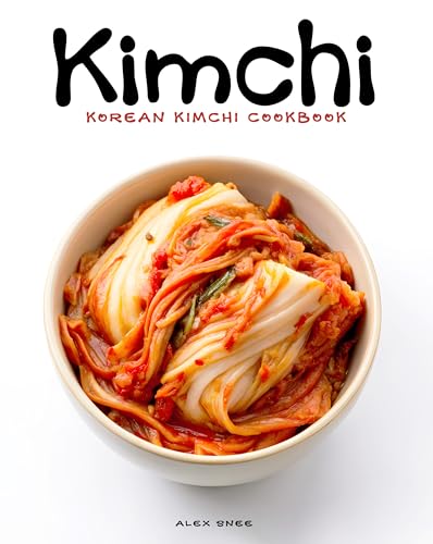 Cover of Korean Kimchi Cookbook: The Essential Guide to Making and Cooking with Kimchi