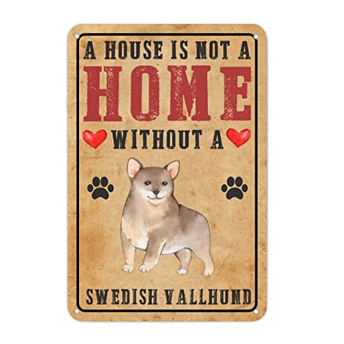 Schwedischer Vallhund Hund Metallschild A House Is Not A Home Without A Dog Personalisierte Hunderassen Home Schild Vintage Metallschild Rustikale Wandkunst Wohnzimmer Veranda Garage Dekor Innen- und