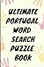 Ultimate Portugal Word Search Puzzle book: For Special Days like Druzist or All Saint's Day Gift for son or son in law or teen girls