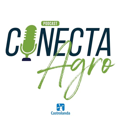 Podcast Conecta Agro #5 | Mercado Agr&iacute;cola: Cr&eacute;dito, insumos e estrat&eacute;gias de comercializa&ccedil;&atilde;o