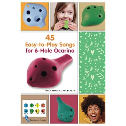 45 Easy-to-Play Songs for 6-Hole Ocarina for Absolute Beginners: with Ocarina Fingering Chart (Ocarina Songs with Fingerings)