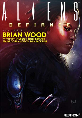 Brian Wood - ALIENS : Defiance, volume 2 (French Edition)