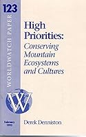 High Priorities: Conserving Mountain Ecosystems and Cultures (Worldwatch Paper #123) 1878071246 Book Cover