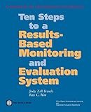 Ten Steps to a Results-Based Monitoring and Evaluation System: A Handbook for Development Practitioners