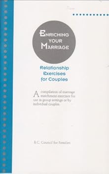Pamphlet Enriching Your Marriage: Relationship Exercises for Couples - A compilation of marriage enrichment exercises for use in group settings or by individual couples Book