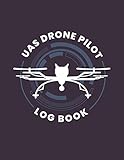  UAS Drone Pilot Log Book: Drone Flight Log Book; Drone Flight Time & Flight Map Record; Drone Flight Planning; Drone Flight Training Journal; First ... Pilot Gift ; Drone Journal; Drone Log Book