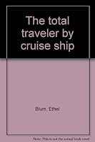 The total traveler by cruise ship B0006CJGFM Book Cover