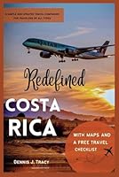 Redefined Costa Rica: A simple and updated Travel companion for travelers of all types (WITH MAPS AND A FREE TRAVEL CHECKLIST) B0DD7TC5KF Book Cover