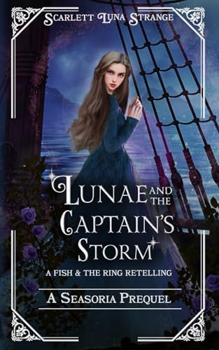 Lunae and the Captain's Storm: A Seasoria Prequel: A Retelling of The Fish and the Ring (Lore of Seasoria)