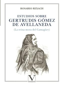 Estudios sobre Gertrudis Go´mez de Avellaneda: La reina mora del Camagu¨ey (Ensayo / Verbum) (Spanish Edition)