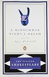 A Midsummer Night's Dream (The Pelican Shakespeare)