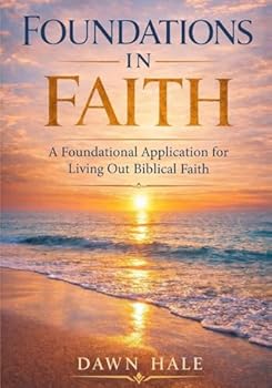 Paperback FOUNDATIONS IN FAITH: A Foundational Application for Living Out Biblical Faith Book