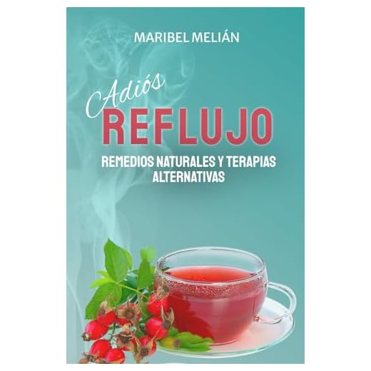 ADIÓS REFLUJO. Remedios Naturales y Terapias Alternativas.