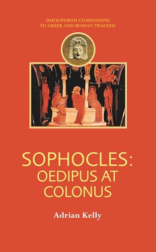 Sophocles: Oedipus at Colonus (Companions to Greek and Roman Tragedy)