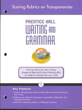 Paperback Scoring Rubrics on Transparencies, Grade Ten, Prentice Hall Writing and Grammar: Scoring rubrics for each writing chapter to help build critical thinking skills as students evaluate their own work (4-point, self-assessment rubrics to help students evaluat Book
