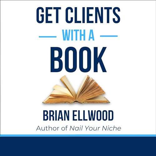 Get Clients With a Book by Brian Ellwood episode artwork