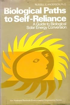 Hardcover Biological paths to energy self-reliance: A guide to biological solar energy conversion (Van Nostrand Reinhold environment engineering series) Book