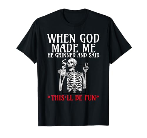 When God Made me He Grinned and Said This will be fun Camiseta