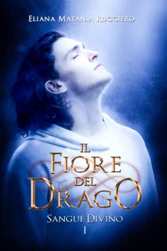 Il Fiore del Drago: Sangue Divino I - A Fantasy Gay Thriller: 1