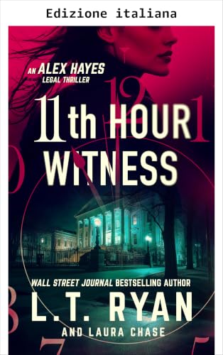 Testimone all'undicesima ora (Thriller legali di Alex Hayes Vol. 2) (Italian Edition)