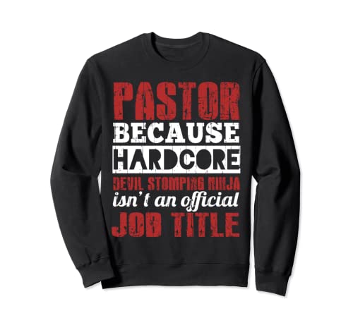 Pastor Porque Devil Stomping Ninja no es título de trabajo Sudadera
