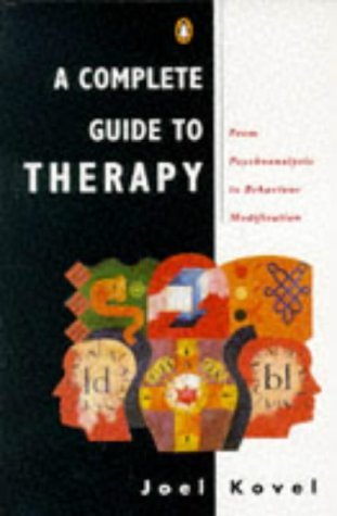 A Complete Guide to Therapy: From Psychoanalysis to Behaviour Modification (Penguin psychology)