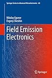 Field Emission Electronics (Springer Series in Advanced Microelectronics, 60)