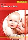  Pôle 1 Ergonomie et soins 2e Bac Pro ASSP: Préparation à la certification intermédiaire options en structure et à domicile