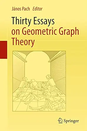 Thirty Essays on Geometric Graph Theory 2012th Edition book cover