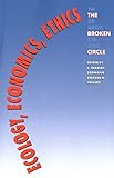 Ecology, Economics, Ethics: The Broken Circle